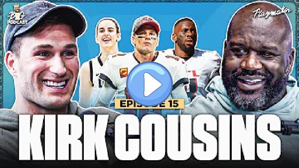 Play video: Kirk Cousins Opens Up to Shaq in His First Interview Since Joining the Falcons | Ep. #15 Video thumb: Kirk Cousins Opens Up to Shaq in His First Interview Since Joining the Falcons | Ep. #15