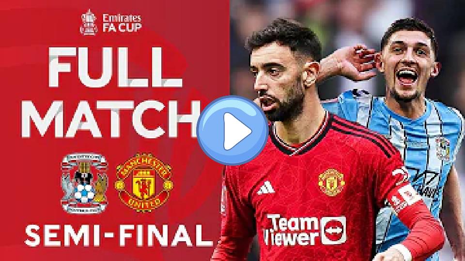 Play video: FULL MATCH | Semi-Final Classic! | Coventry City vs. Manchester United | Emirates FA Cup 2023-24 Video thumb: FULL MATCH | Semi-Final Classic! | Coventry City vs. Manchester United | Emirates FA Cup 2023-24