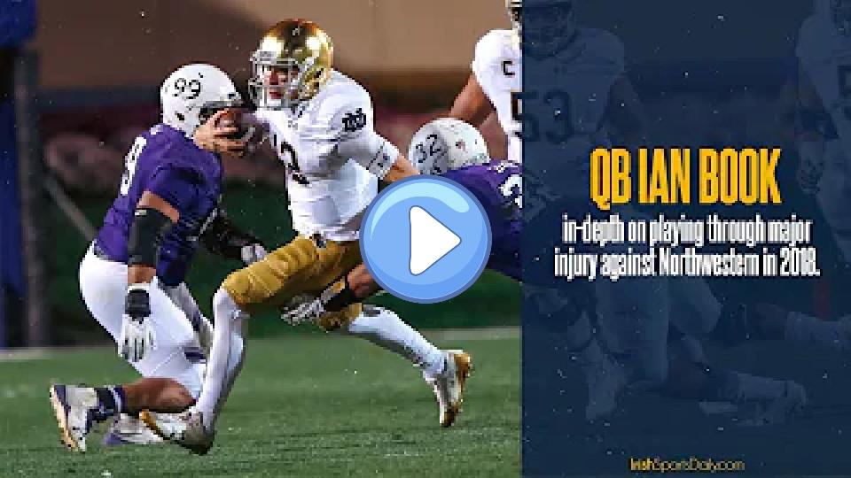 Play video: QB Ian Book Shares Wild Injury Story from the 2018 Northwestern Game | Notre Dame Football Video thumb: QB Ian Book Shares Wild Injury Story from the 2018 Northwestern Game | Notre Dame Football