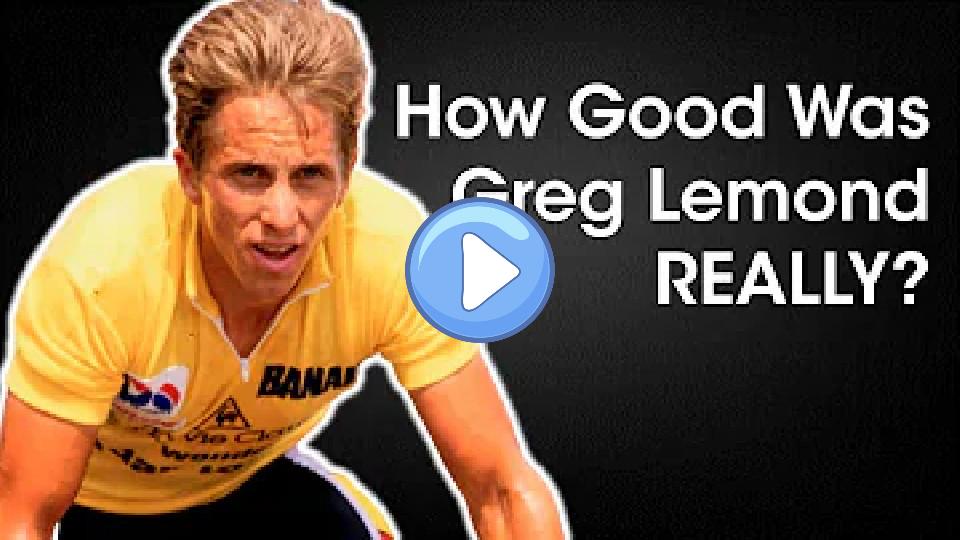 Play video: How Good Was Greg LeMond Really? Video thumb: How Good Was Greg LeMond Really?