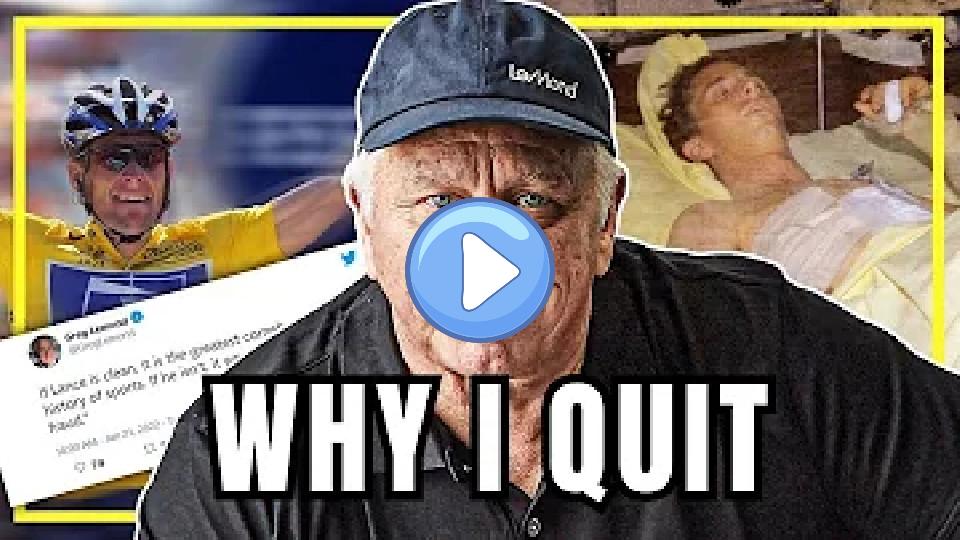 Play video: The Untold Story of Why I Quit Cycling | Greg LeMond Video thumb: The Untold Story of Why I Quit Cycling | Greg LeMond