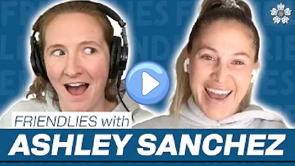 Video thumb: Ashley Sanchez on missing the World Cup, her unexpected trade, and TikTok trends | Friendlies