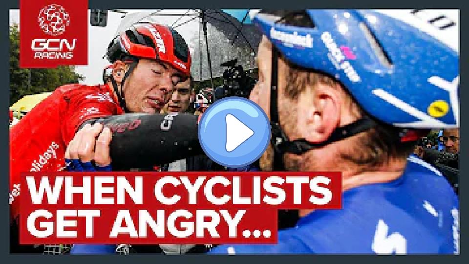 Play video: When Cyclists Get Angry - Pro Cycling's Most Heated Moments Video thumb: When Cyclists Get Angry - Pro Cycling's Most Heated Moments