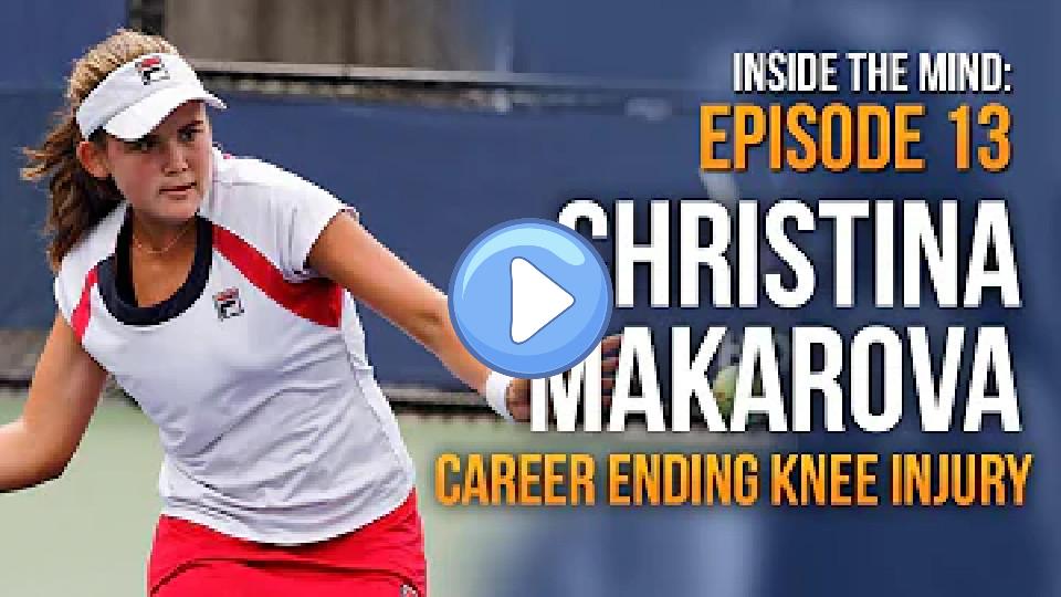 Play video: Inside the Mind: Episode 13 | Christina Makarova | Career-Ending Knee Injury Video thumb: Inside the Mind: Episode 13 | Christina Makarova | Career-Ending Knee Injury