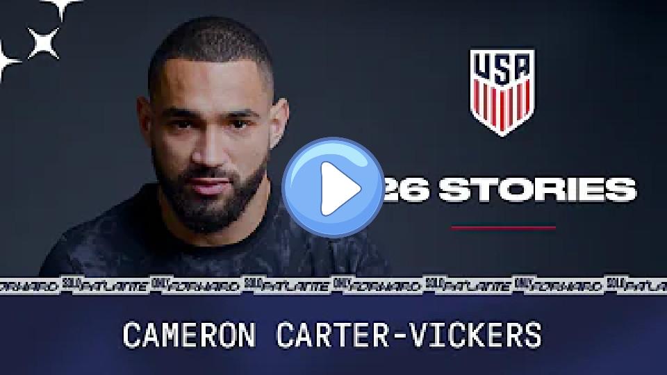 Play video: USMNT 26 Stories: Cameron Carter-Vickers Video thumb: USMNT 26 Stories: Cameron Carter-Vickers