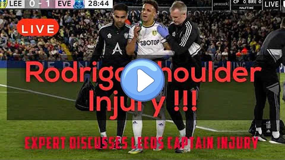 Play video: Rodrigo Moreno Injured - Expert Discusses Leeds' Rodrigo Shoulder Injury Against Everton Video thumb: Rodrigo Moreno Injured - Expert Discusses Leeds' Rodrigo Shoulder Injury Against Everton