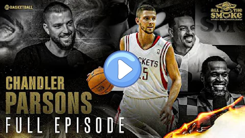 Play video: Chandler Parsons | Episode 125 | ALL THE SMOKE Full Episode | SHOWTIME Basketball Video thumb: Chandler Parsons | Episode 125 | ALL THE SMOKE Full Episode | SHOWTIME Basketball