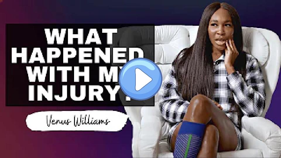 Play video: I got injured. What happened? 🤔 With Venus Williams. Video thumb: I got injured. What happened? 🤔 With Venus Williams.