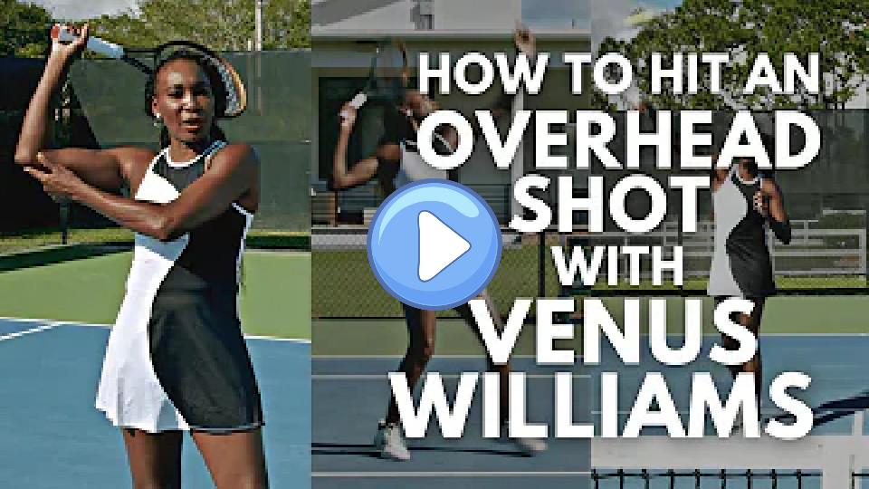 Play video: How to Hit an Overhead Shot with Venus Williams Video thumb: How to Hit an Overhead Shot with Venus Williams
