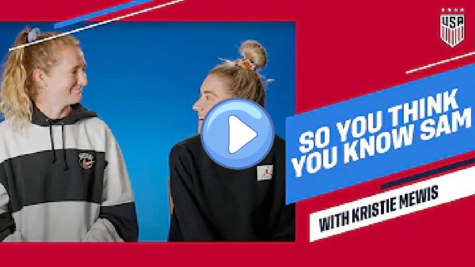 Play video: So You Think You Know Sam | Featuring Kristie Mewis Video thumb: So You Think You Know Sam | Featuring Kristie Mewis