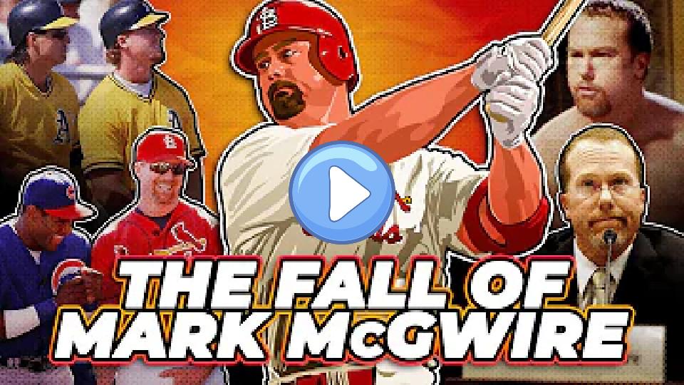 Play video: The Fall of Mark McGwire: A Tragedy in Three Acts Video thumb: The Fall of Mark McGwire: A Tragedy in Three Acts