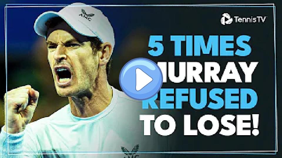 Play video: Five Times Andy Murray Refused to Lose 💪 Video thumb: Five Times Andy Murray Refused to Lose 💪