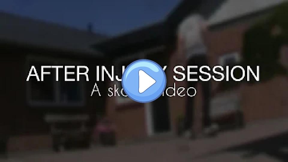 Play video: After Injury Session - A Skate Video Video thumb: After Injury Session - A Skate Video