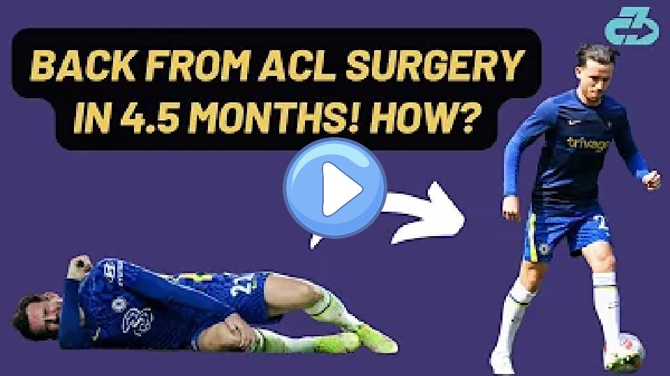 Play video: How Ben Chilwell Returned from ACL Surgery in 4.5 Months: Six Reasons Video thumb: How Ben Chilwell Returned from ACL Surgery in 4.5 Months: Six Reasons